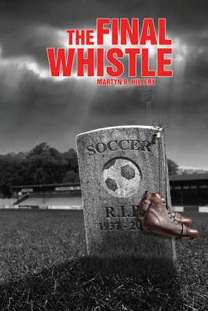 The Final Whistle de Martyn Hillery