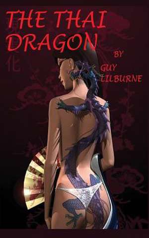 The Thai Dragon de Guy Lilburne