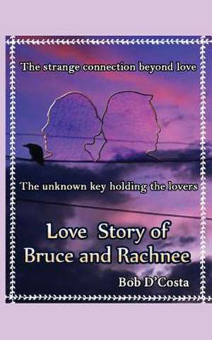 Love Story of Bruce & Rachnee de Bob D'Costa