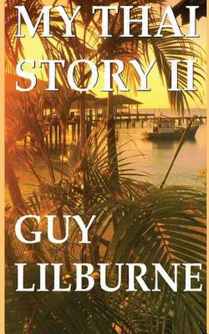 My Thai Story II de Guy Lilburne