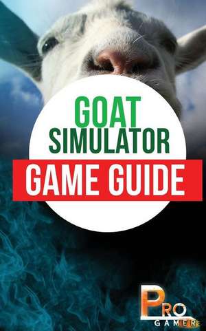 Goat Simulator Game Guide de Pro Gamer