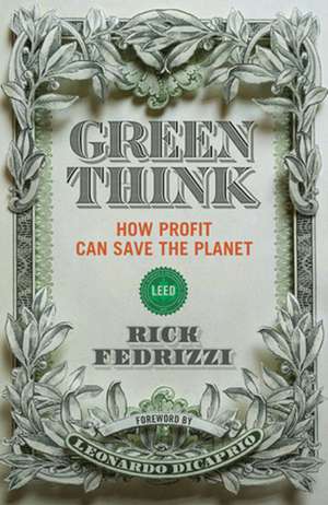 Greenthink: How Profit Can Save the Planet de Rick Fedrizzi