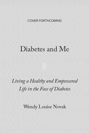 Diabetes and Me de Wendy Louise Novak