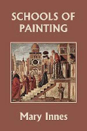 Schools of Painting (Color Edition) (Yesterday's Classics) de Mary Innes