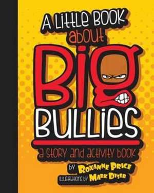 A Little Book about Big Bullies de Roxanne Price