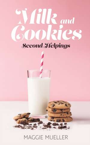 Milk and Cookies de Maggie Mueller