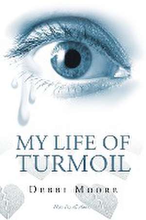 My Life Of Turmoil de Debbi Moore