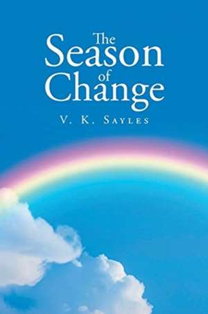 The Season of Change de V. K. Sayles