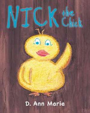 Nick the Chick de D. Ann Marie