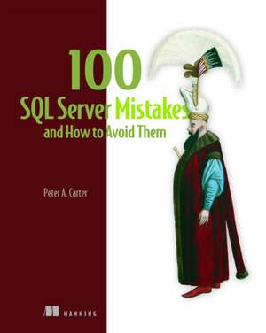 100 SQL Server Mistakes and How to Avoid Them de Peter Carter