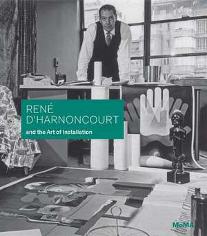 René d'Harnoncourt and the Art of Installation de Michelle Elligott