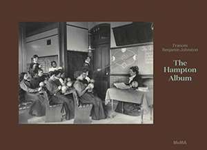 Frances Benjamin Johnston: The Hampton Album: Deluxe Edition de Latoya Ruby Frazier