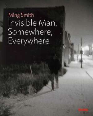 Ming Smith: The Invisible Man, Somewhere, Everywhere de Oluremi C. Onabanjo