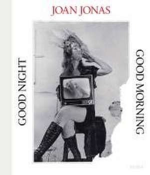 Joan Jonas: Good Night, Good Morning de Ana Janevski