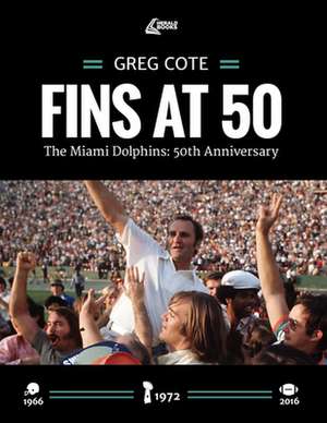 Fins at 50: 50th Anniversary de Greg Cote