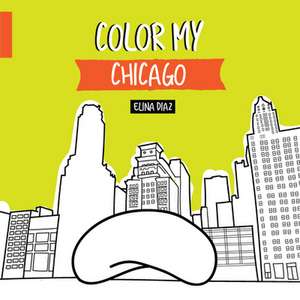 Color My Chicago de Elina Diaz