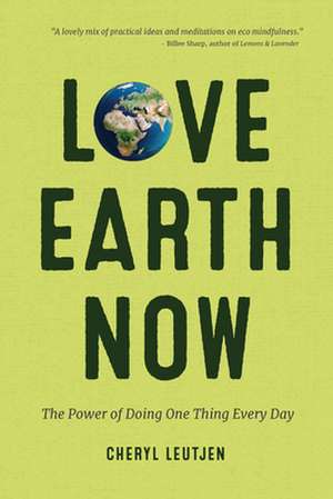 Love Earth Now de Leutjen, Cheryl