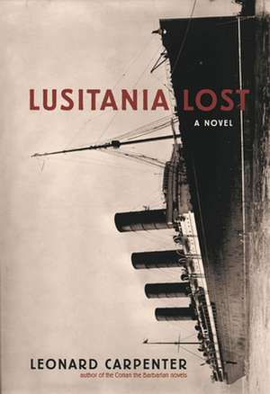 Lusitania Lost de Leonard Carpenter