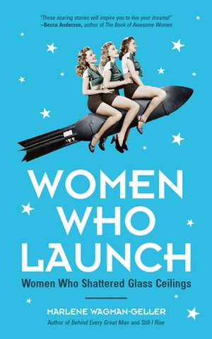 Women Who Launch de Marlene Wagman-Geller