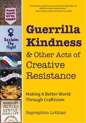 Guerrilla Kindness and Other Acts of Creative Resistance de Betsy Greer