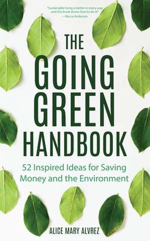 The Going Green Handbook de Alice Mary Alvrez