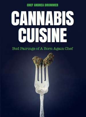 Cannabis Cuisine de Andrea Drummer