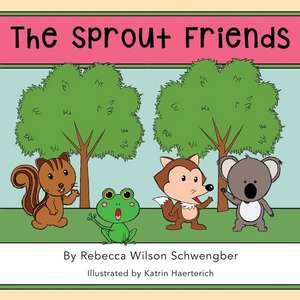 The Sprout Friends de Rebecca Wilson Schwengber