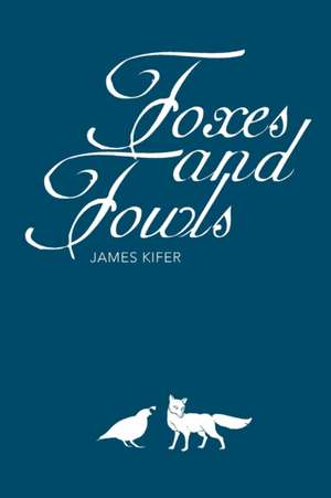 Foxes and Fowls de James Kifer