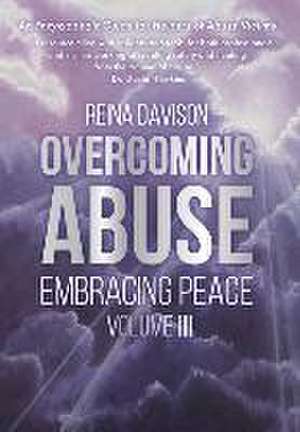 Overcoming Abuse Embracing Peace Vol III de Reina Davison