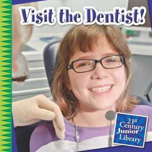 Visit the Dentist! de Katie Marsico