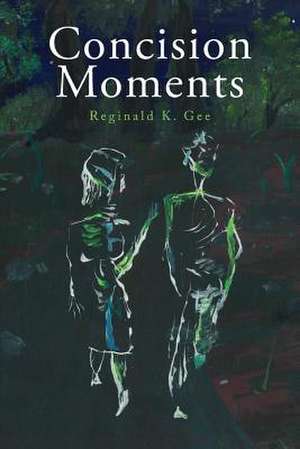 Concision Moments de Reginald K. Gee