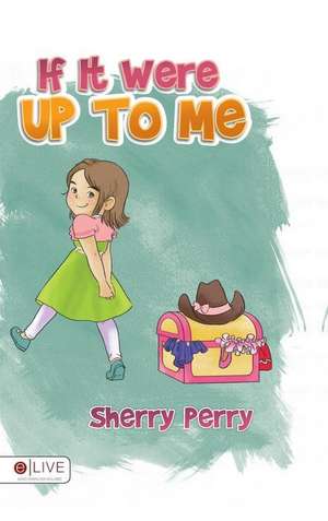 If It Were Up to Me de Sherry Perry