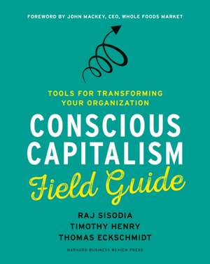 Conscious Capitalism Field Guide de Thomas Eckschmidt