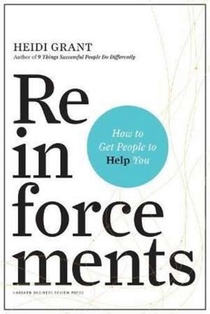 Reinforcements: How to Get People to Help You de Halvorson, Heidi Grant-