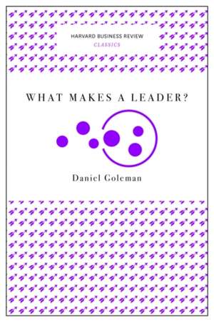 What Makes a Leader? de Daniel Goleman