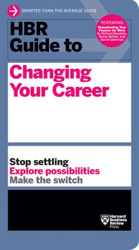 HBR Guide to Changing Your Career de Harvard Business Review