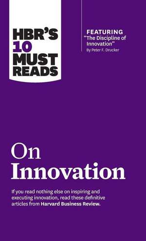 Hbr's 10 Must Reads on Innovation (with Featured Article "the Discipline of Innovation," by Peter F. Drucker) de Clayton M. Christensen