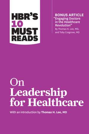 HBR's 10 Must Reads on Leadership for Healthcare de Harvard Business Review