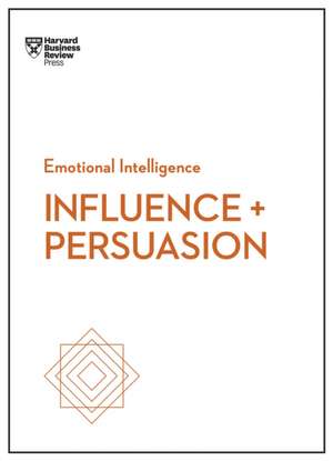 Influence and Persuasion (HBR Emotional Intelligence Series) de Nancy Duarte