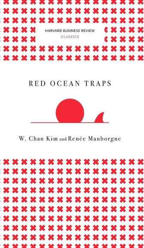 Red Ocean Traps (Harvard Business Review Classics) de W. Chan Kim