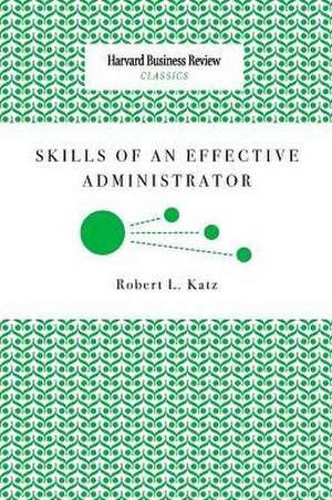 Skills of an Effective Administrator de Robert L. Katz