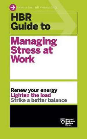 HBR Guide to Managing Stress at Work (HBR Guide Series) de Harvard Business Review