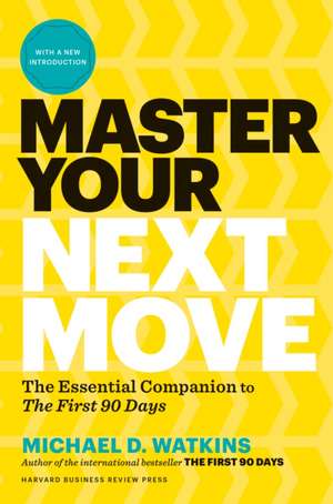 Master Your Next Move de Michael D. Watkins