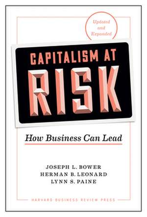 Capitalism at Risk, Updated and Expanded: How Business Can Lead de Lynn S. Paine