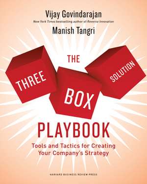 The Three-Box Solution Playbook: Tools and Tactics for Creating Your Company's Strategy de Manish Tangri