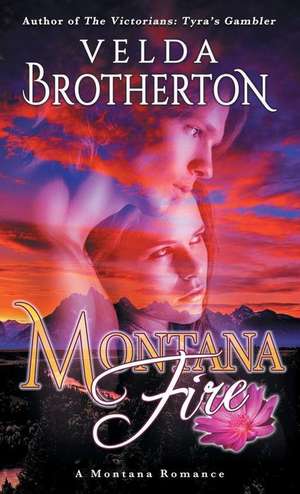 Montana Fire de Velda Brotherton