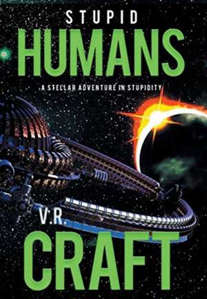 Stupid Humans de V. R. Craft