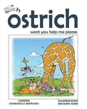 Oh Ostrich Won't You Help Me Please? Whimsical Rhyming Children Books de Gabriella Richard