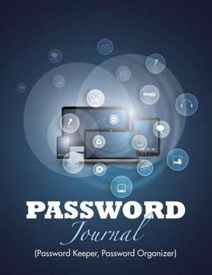 Password Journal (Password Keeper, Password Organizer) de Speedy Publishing LLC