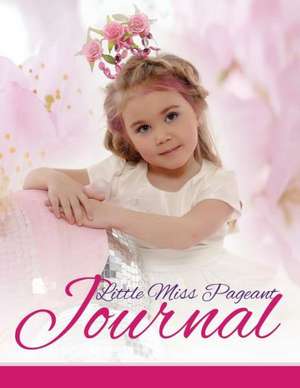 Little Miss Pageant Journal de Speedy Publishing Llc